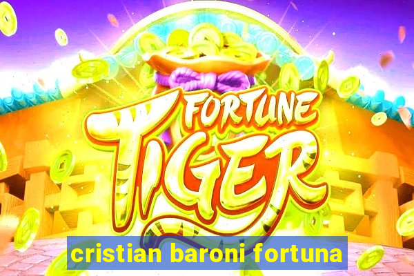 cristian baroni fortuna